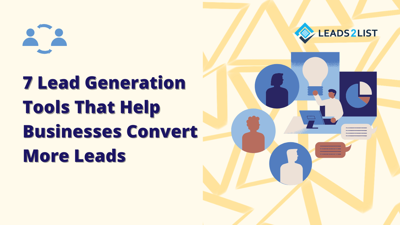 7 Lead Generation Tools That Help Businesses Convert More Leads